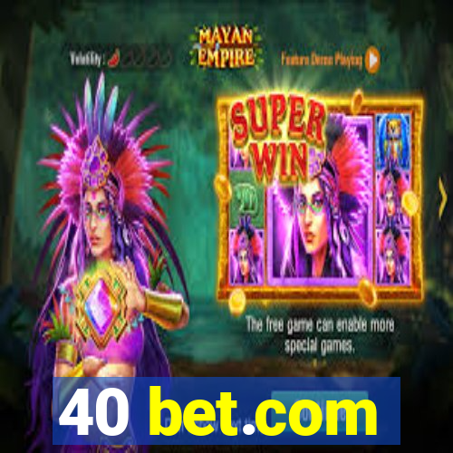 40 bet.com